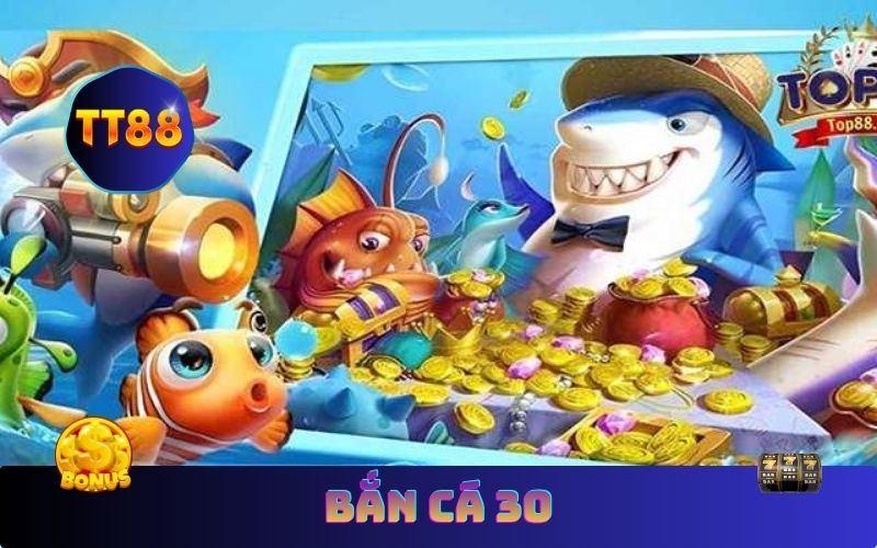 Bắn Cá 30 Nhận Ngay Khuyến Mãi 888K Tại TT88
